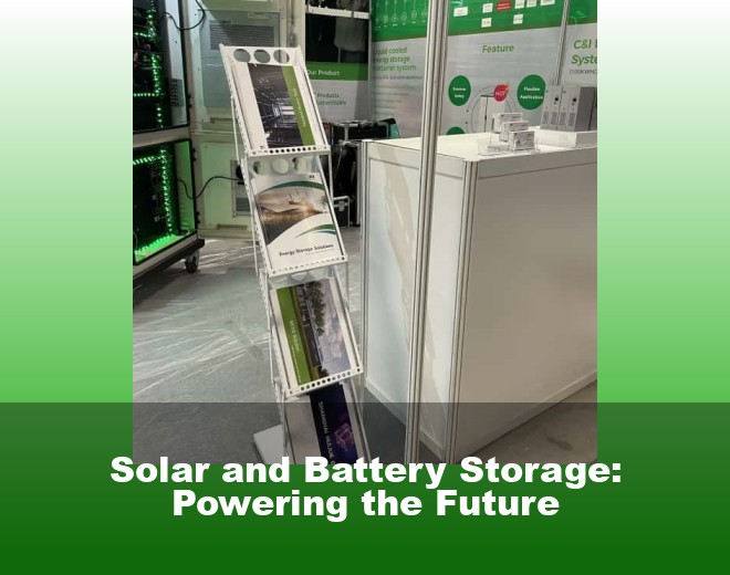 Solar and Battery Storage: Powering the Future